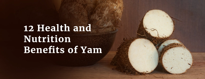 12 Health and Nutrition Benefits of Yam