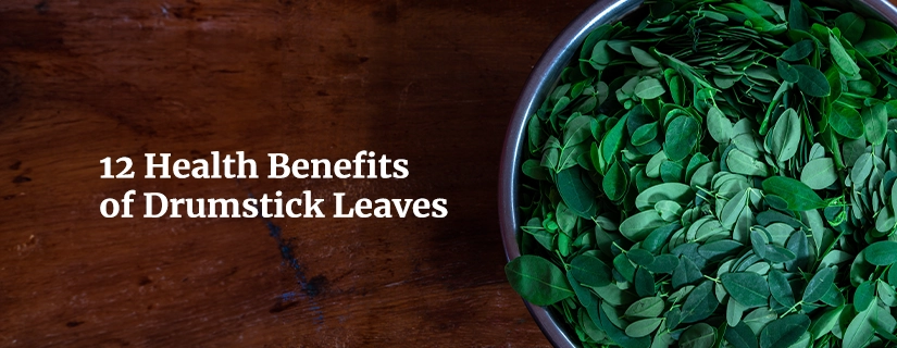 12 Health Benefits of Drumstick Leaves