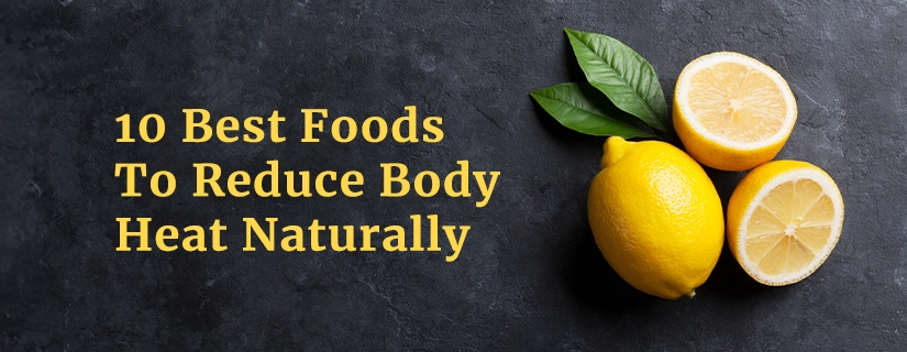 Best Food to Reduce Body Heat