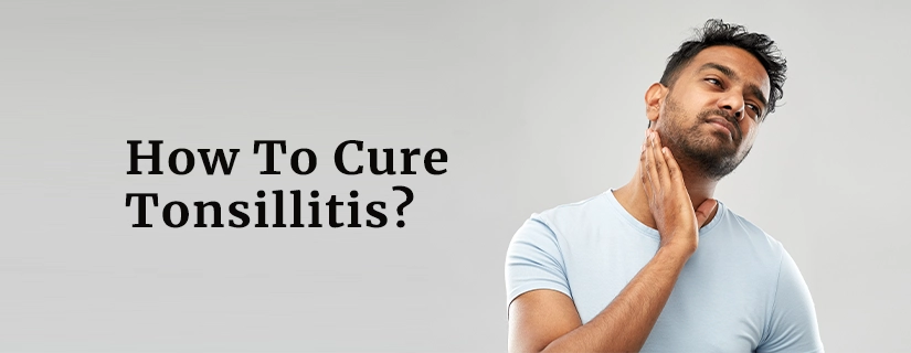 How To Cure Tonsillitis?