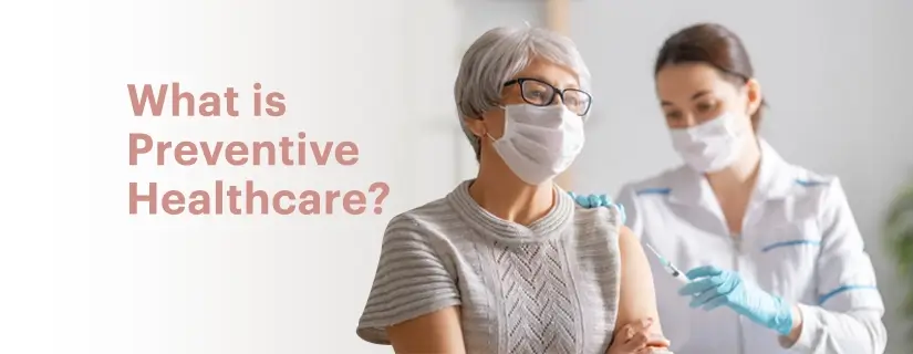 Preventive Health Care: Types, Benefits and Significance