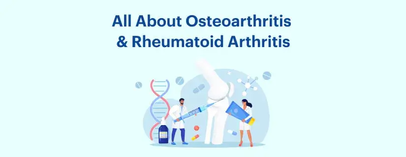 All About Osteoarthritis and Rheumatoid Arthritis