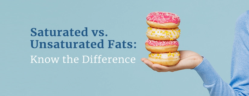 Saturated vs. Unsaturated Fats