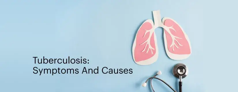 Tuberculosis: Symptoms and Causes